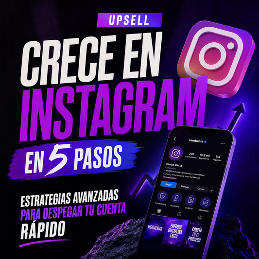 Crece en Instagram en 5 pasos. Estrategias avanzadas para despegar tu cuenta rapido